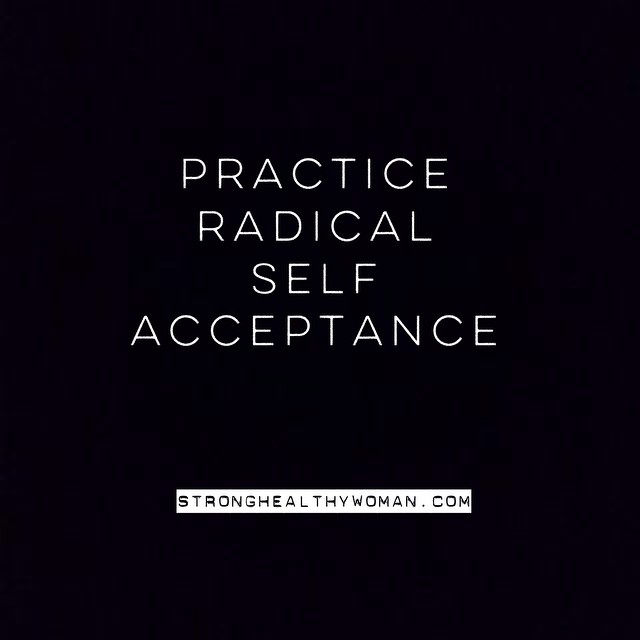 Practice Radical Self Acceptance