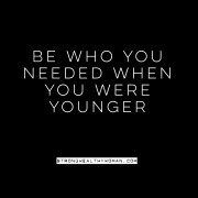 be who you needed when you were younger StrongHealthyWoman.com Dr Laura Miranda